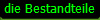 die Bestandteile