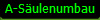A-Sulenumbau